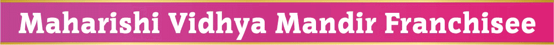 maharishi_vidya_mandir_franchisee